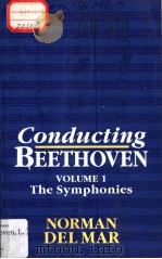 Conducting Beethoven VOLUME Ⅰ The Symphonies     PDF电子版封面  0198162197  NORMAN DEL MAR 