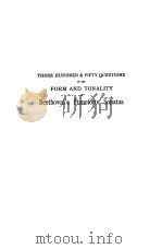 THREE HUNDRED & FIFTY QUESTIONS ON THE FORM AND TONALITY OF Beethoven's Pianoforte Sonatas     PDF电子版封面    H.A.harding 