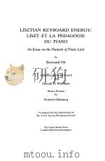 LISZTIAN KEYBOARD ENERGY/LISZT ET LA PEDAGOGIE An Essay on the Pianism of Franz Liszt（1992 PDF版）