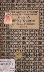 MOZART'S STRING QUARTETS BOOK Ⅱ     PDF电子版封面    THOMAS F.DUNHILL 