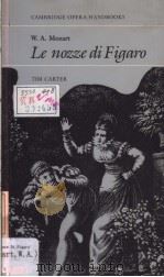 W.A.Mozart Le nozze di Figaro   1987  PDF电子版封面  0521316065  TIM CARTER 