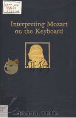 Interpreting Mozart on the Keyboard     PDF电子版封面  030676265X  LEO BLACK 