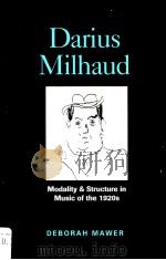 Darius Milhaud Modality & Structure in Music of the 1920S   1997  PDF电子版封面  1859282490  DEBORAH MAWER 