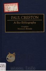 PAUL CRESTON  A Bio-Bibliography   1994  PDF电子版封面  0313253366  Monica J.Slomski 