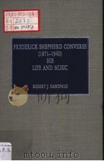 FREDERICK SHEPHERD CONVERSE  1971-1940  HIS LIFE AND MUSIC     PDF电子版封面  081082843X  ROBERT J.GAROFALO 