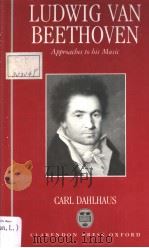 Ludwig van Beethoven  Approaches to his Music     PDF电子版封面  0198161484  CARL DAHLHAUS 