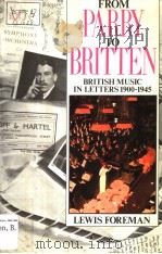 From Parry to Britten British Music in Letters 1900-1945 LEWIS FOREMAN     PDF电子版封面  0713455209   