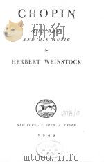 CHOPIN THE MAN ADN HIS MUSIC HERBERT WEINSTOCK   1949  PDF电子版封面     