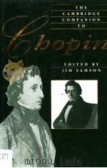 The Cambridge Companion to Chopin   1992  PDF电子版封面  0521404908  Jim Samson 