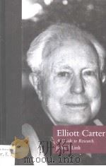 ELLIOTT CARTER A GUIDE TO RESEARCH     PDF电子版封面  0815324324  JOHN F.LINK 