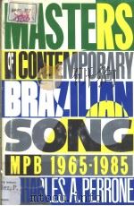 Masters of Contemporary Brazilian Song  MPB 1965-1985   1989  PDF电子版封面  0292751028  Charles A.Perrone 