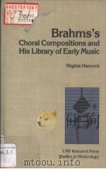 Brahms's Choral Compositions and his Library of Early Music     PDF电子版封面  0835714969  Virginia hancock 