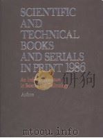 SCIENTIFIC AND TECHICAL BOOKS AND SERIALS IN PRINT 1986  VOLUME 2 BOOKS-AUTHOR INDEX     PDF电子版封面  0835220869  R.R.BOWKER COMPANY 