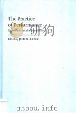 THE PRACTICE OF PERFORMANCE STUDIES IN MUSICAL INTERPRETATION     PDF电子版封面  0521453747  JOHN RINK 