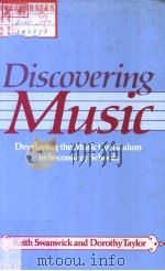 DISCOVERING MUSIC DEVELOPING THE MUSIC CURRICULUM IN SECONDARY SCHOOLS     PDF电子版封面  0713440651   