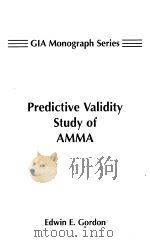 PREDICTIVE VALIDITY STUDY OF AMMA A ONE-YEAR LONGITUDINAL PREDICTIVE VALIDITY STUDY OF THE ADVANCED     PDF电子版封面    EDWIN E.GORDON 