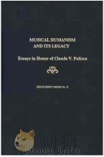 MUSICAL HUMANISM AND ITS LEGACY  ESSAYS IN HONOR OF CLAUDE V.PALISCA     PDF电子版封面  0945193297  NANCY KOVALEFF BAKER AND BARBA 