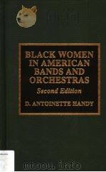 BLACK WOMEN IN AMERICAN BANDS AND ORCHESTRAS SECOND EDITION     PDF电子版封面  0810834936  D.ANTOINETTE HANDY 