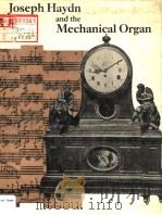 JOSEPH HAYDN AND THE MECHANICAL ORGAN     PDF电子版封面  0906449375  ARTHUR W.J.G.ORD-HUME 