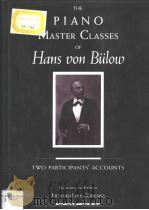 THE PIANO MASTER CLASSES OF HANS VON B?LOW TWO PARTICIPANTS' ACCOUNTS     PDF电子版封面  0253368693  RICHARD LOUIS ZIMDARS 
