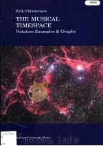 THE MUSICAL TIMESPACE NOTAION EXAMPLES & GRAPHS     PDF电子版封面    ERIK CHRISTENSEN 