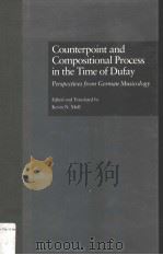 COUNTERPOINT AND COMPOSITIONAL PROCESS IN THE TIME OF DUFAY PERSPECTIVES FORM GERMAN MUSICOLOGY（ PDF版）