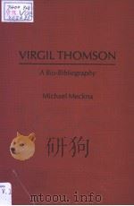 VIRGIL THOMSON A BIO-BIBLIOGRAPHY     PDF电子版封面    MICHAEL MECKNA 