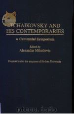 TCHAIKOVSDY AND HIS CONTEMPORARIES A CENTENNIAL SYMPOSIUM（ PDF版）