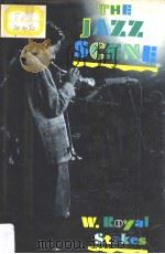 THE JAZZ SCENE AN INFORMAL HISTORY FROM NEW ORLEANS TO 1990     PDF电子版封面  0195054091  W.ROYAL STOKES 