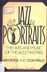 JAZZ PORTRAITS THE LIVES AND MUSIC OF THE JAZZ MASTERS     PDF电子版封面  0688100023   
