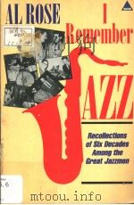 I REMEMBER JAZZ SIX DECADES AMONG THE GREAT JAZZMEN     PDF电子版封面  0722514913  AL ROSE 