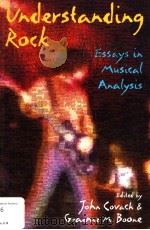 UNDERSTANDING ROCK ESSAYS IN MUSICAL ANALYSIS     PDF电子版封面  0195100042  JOHN COVACH &GRAEME M.BOONE 
