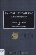 RANDALL THOMPSON A BIO-BILIOGRAPHY     PDF电子版封面    CAROLINE CEPIN BENSER AND DAVI 