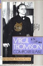 VIRGIL THOMSON COMPOSER ON THE AISLE     PDF电子版封面  0393040062   