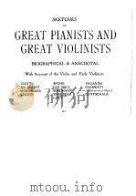 SKETCHES OF GREAT PIANISTS AND GREAT VIOLINISTS BIOGRAPHICAL & ANECDOTAL WITH ACCOUNT OF THE VIOLIN     PDF电子版封面    GEORGE T.FERRIS 