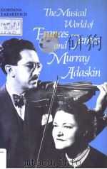 THE MUSICAL WORLD OF FRANCES JAMES AND MURRAY ADASKIN     PDF电子版封面  0802057381   