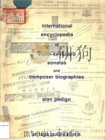 INTERNATIONAL ENCYCLOPEDIA OF VIOLIN-KEYBOARD SONATAS AND COMPOSER BIOGRAPHIES ALANPEDIGO     PDF电子版封面     