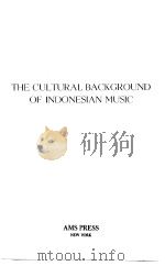 THE CULTURAL BACKGROUND OF INDONESIAN MUSIC     PDF电子版封面  0404167535  J.KUNST 