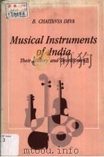 MUSICAL INSTRUMENTS OF INDIA THEIR HISTORY AND DEVELOPMENT   1987  PDF电子版封面  8121500486   