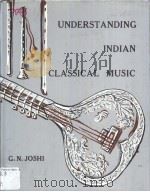 UNDERSTANDING INDIAN CLASSICAL MUSIC     PDF电子版封面    G.N.JOSHI 