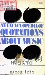AN ENCYCLOPEDIA OF QUOTATIONS ABOUT MUSIC     PDF电子版封面    NAT SHAPIRO 