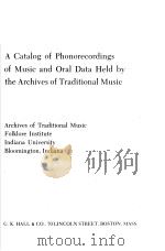 A CATALOG OF PHONORECORDINGS OF MUSIC AND ORAL DATA HELD BY THE ARCHIVES OF TRADITIONAL MUSIC     PDF电子版封面     