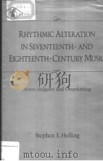 RHYTHMIC ALTERATION IN SEVENTEENTH-AND EIGHEENTH-CENTURY MUSIC     PDF电子版封面    STEPHEN E.HEFLING 