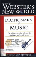 WEBSTER'S NEW WORLD DICTIONARY OF MUSIC     PDF电子版封面  0028627474  RICHARD KASSEL 