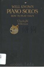 WELL KNOWN PLANO SOLOS  HOW TO PLAY THEM     PDF电子版封面    CHARLES W. WILKINSON 