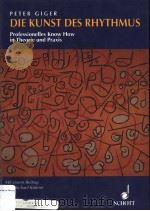 DIE KUNST DES RHYTHMUS PROFESSIONELLES KNOW HOW IN THEORIE UND PRAXIS     PDF电子版封面  3795718627  PETER GIGER 