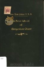 A NEW SCHOOL OF GREGORIAN CHANT     PDF电子版封面    JOHNER O.S.B. 