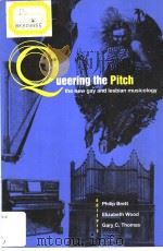 QUEERING THE PITCH THE NEW GAY AND LESBIAN MUSICOLOGY     PDF电子版封面  0415907535  PHILIP BRETT  ELIZABETH WOOD 