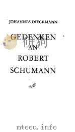 GEDENKEN AN ROBERT SCHUMANN     PDF电子版封面    JOHANNES DIECKMANN 