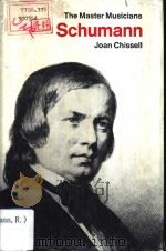 THE MASTER MUSICIANS SERES SCHUMANN     PDF电子版封面    JOAN CHISSELL 